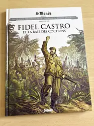 livre le monde volume 58 - fidel castro et la baie des cochons - les grands personnages de l'histoire en bandes dessinées