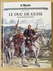 livre le monde volume 80 - le duc de guise les martyrs de wassy - les grands personnages de l'histoire en bandes dessinées