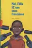 livre moi, felix, 12 ans, sans frontieres - t.3