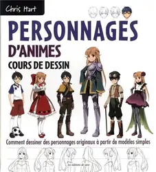 livre personnages d'animes : cours de dessin - comment dessiner des personnages originaux à partir de modèles simples