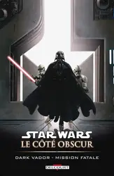 livre star wars - le côté obscur tome 12 - dark vador, mission fatale