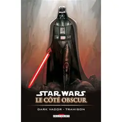 livre star wars - le cu00f4té obscur tome 11 - dark vador, trahison