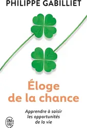 livre u00c9loge de la chance - apprendre à saisir les opportunités de la vie (2e édition)