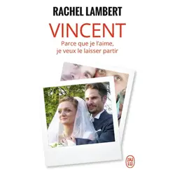 livre vincent - parce que je l'aime, je veux le laisser partir