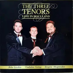 cd felix livshiz, vladislav goray, yevgeni shapovalov - the three tenors - live in holyland (2006)