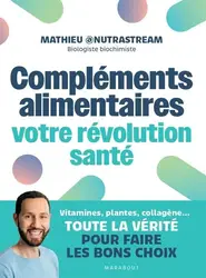 livre compléments alimentaires : votre révolution santé - vitamines, plantes, collagène... toute la vérité pour faire les bons cho