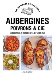 livre dis, on mange quoi ce soir ? : aubergines, poivrons & cie