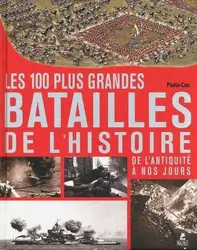 livre les 100 plus grandes batailles de l'histoire de l'antiquité à nos jours
