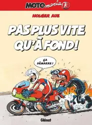 livre motomania tome 13 : pas plus vite qu'à fond !