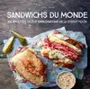 livre sandwichs du monde - 100 recettes du plat emblématique de la street food