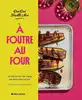 livre u00c0 foutre au four : 30 recettes de base, 60 déclinaisons