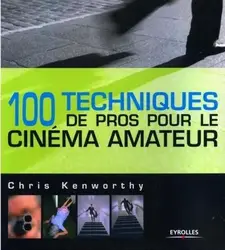 livre 100 techniques de pros pour le cinéma amateur