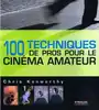 livre 100 techniques de pros pour le cinéma amateur