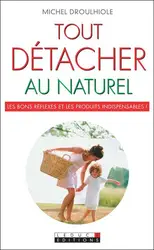 livre tout détacher au naturel - les bons réflexes et les produits indispensables !