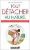 livre tout détacher au naturel - les bons réflexes et les produits indispensables !