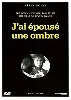 dvd j'ai épousé une ombre